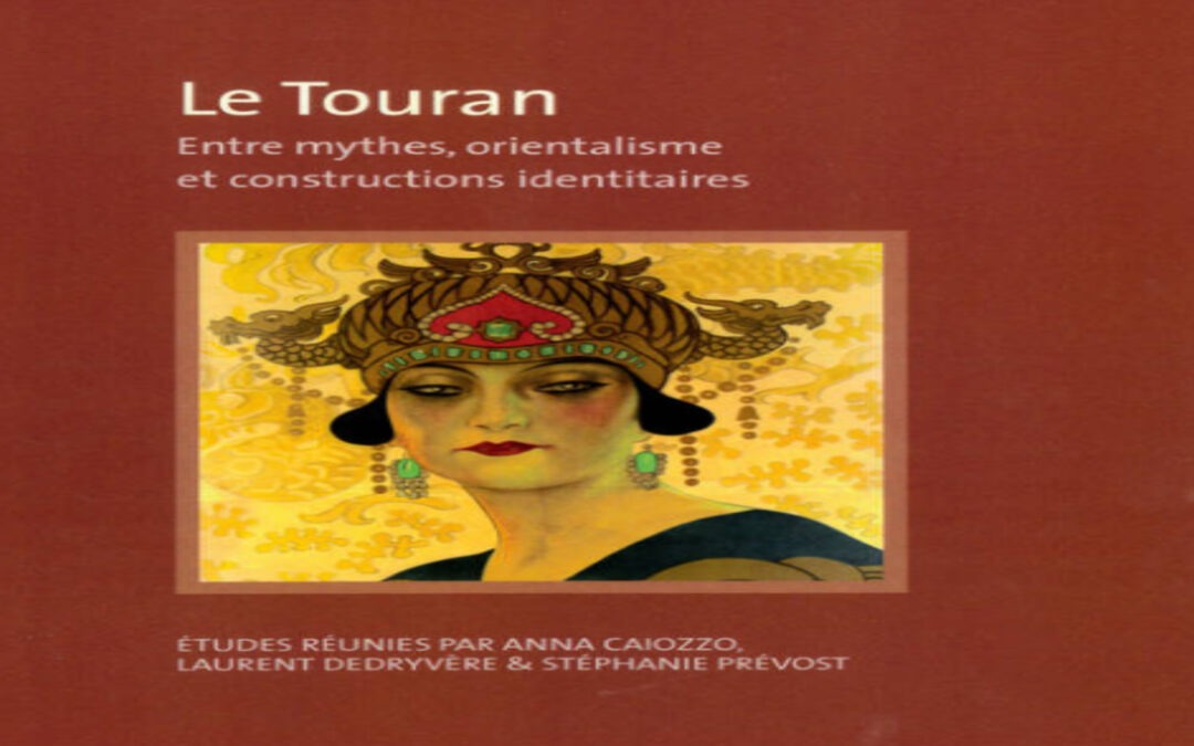 Collectif – Le Touran entre mythes, orientalisme et constructions identitaires