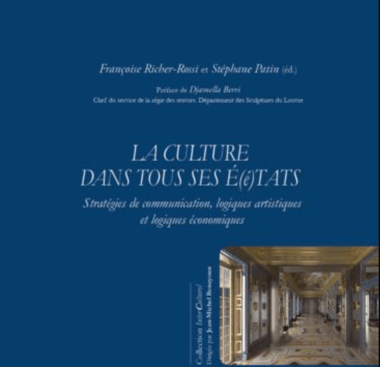 Françoise Richer-Rossi – La culture dans tous ses É(é)tats.  Stratégies de communication, logiques artistiques et logiques économiques