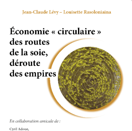 Fanjasoa-Louisette Rasoloniaina – Économie circulaire : des routes de la soie, déroute des empires
