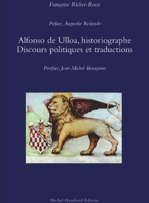 Françoise Richer-Rossi – Alfonso de Ulloa historiographe. Discours politiques et traductions