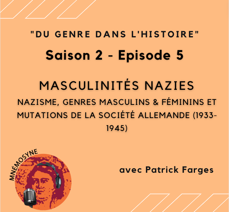 Podcast “du Genre dans l’histoire”  masculinités et nazisme avec Patrick Farges